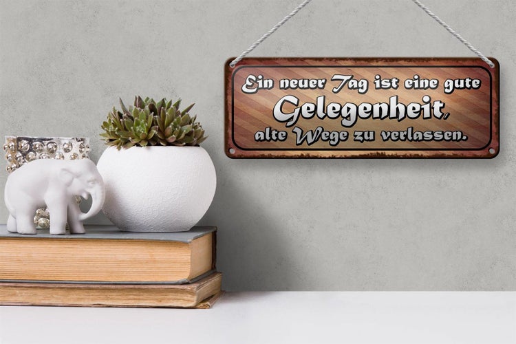 Blechschild Spruch 27x10cm neuer Tag alte Wege verlassen Dekoration