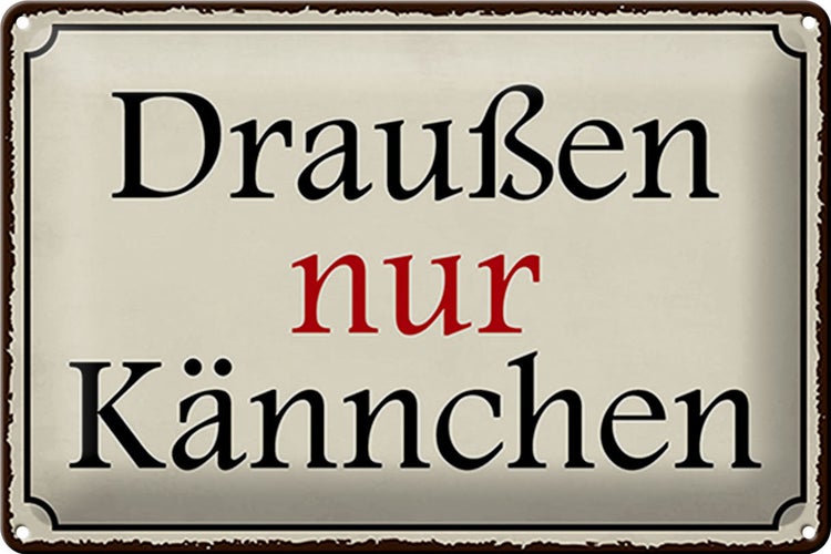 Blechschild Spruch 30x20cm draußen nur Kännchen Cafe