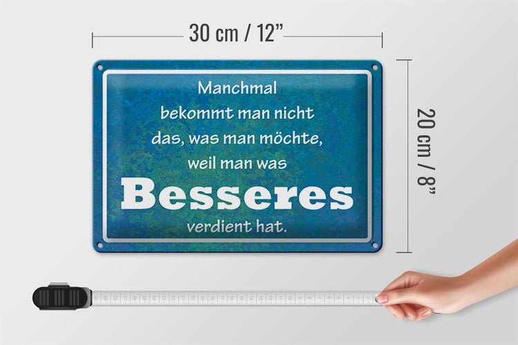 Blechschild Spruch 30x20cm manchmal bekommt man nicht