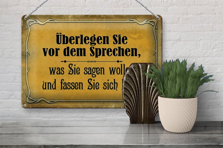 Blechschild Spruch 30x20cm überlegen Sie vor dem Sprechen