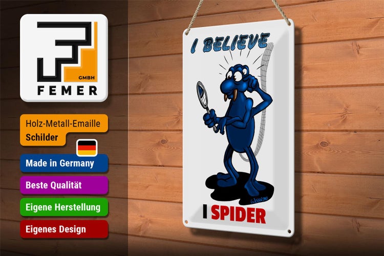 Blechschild Spruch 20x30cm I believe I spider