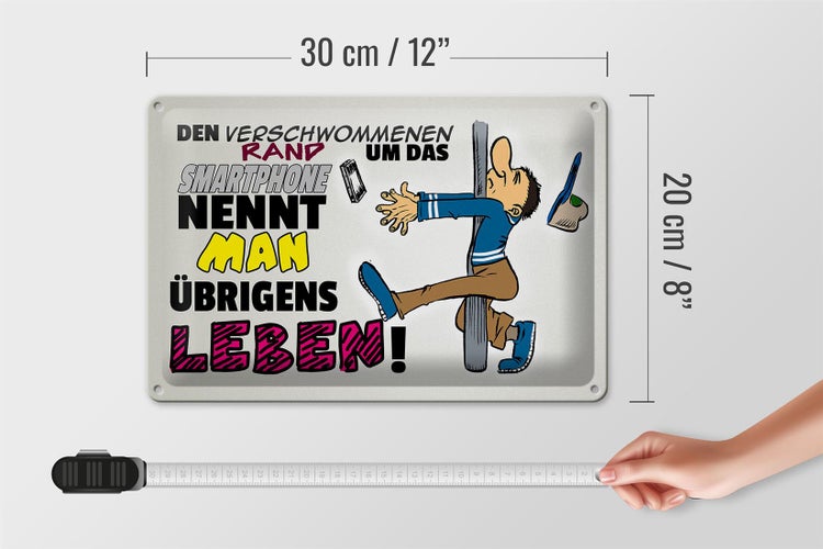 Blechschild Spruch 30x20cm Rand um Smartphone nennt Leben