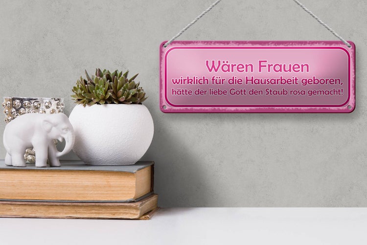 Blechschild Spruch 27x10cm Frauen Hausarbeit den Staub rosa Dekoration