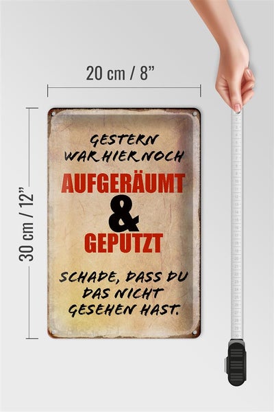 Blechschild Spruch 20x30cm Gestern war hier noch aufgeräumt beige