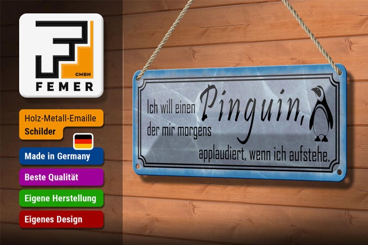 Blechschild Spruch 27x10cm  ich will einen Pinguin der mir Dekoration