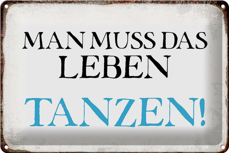 Blechschild Spruch 30x20cm man muss das Leben tanzen