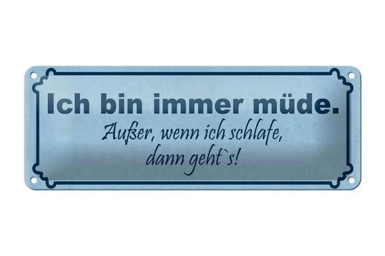 Blechschild Spruch 27x10cm immer müde außer wenn schlafe Dekoration