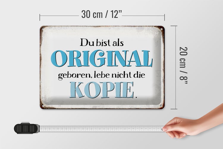 Blechschild Spruch 30x20cm bist Original lebe nicht Kopie