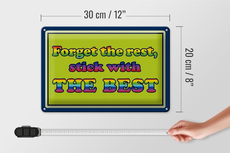 Blechschild Spruch 30x20cm forget the rest stick with best