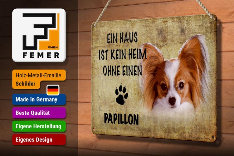 Blechschild Spruch 30x20cm Papillon Hund ohne kein Heim