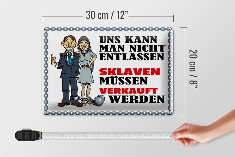 Blechschild Spruch 30x20cm uns kann man nicht entlassen