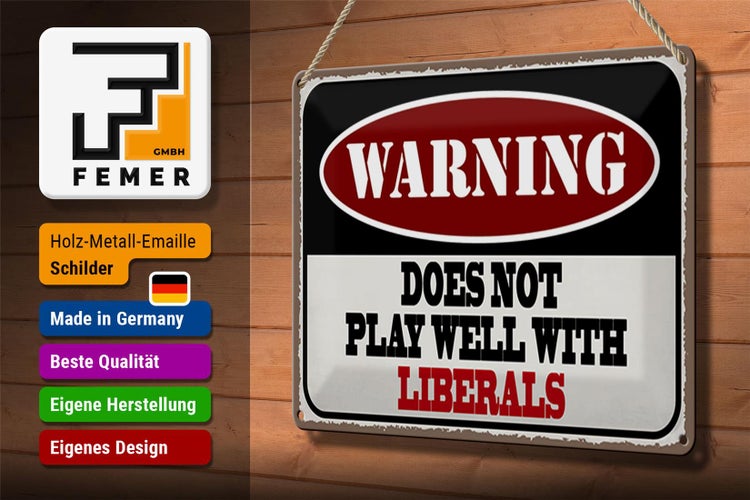 Blechschild Spruch 30x20cm Warning does not play with liberals