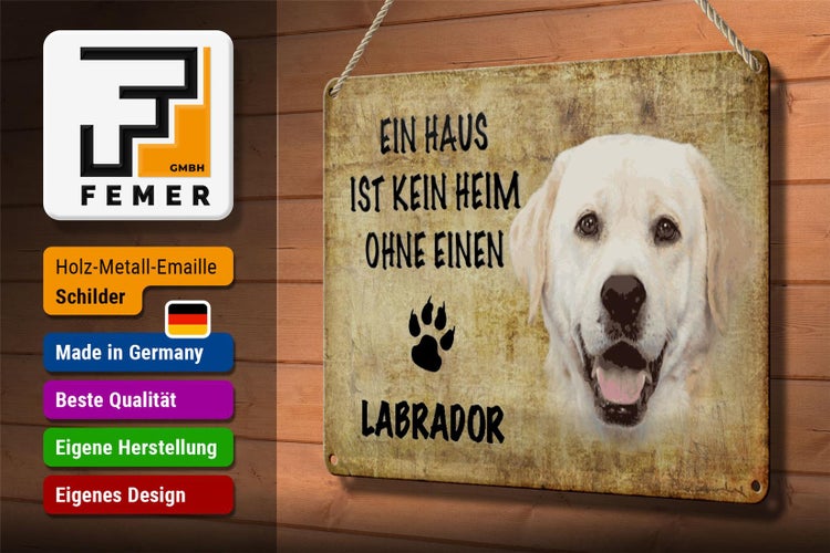 Blechschild Spruch 30x20cm Labrador Hund ohne kein Heim