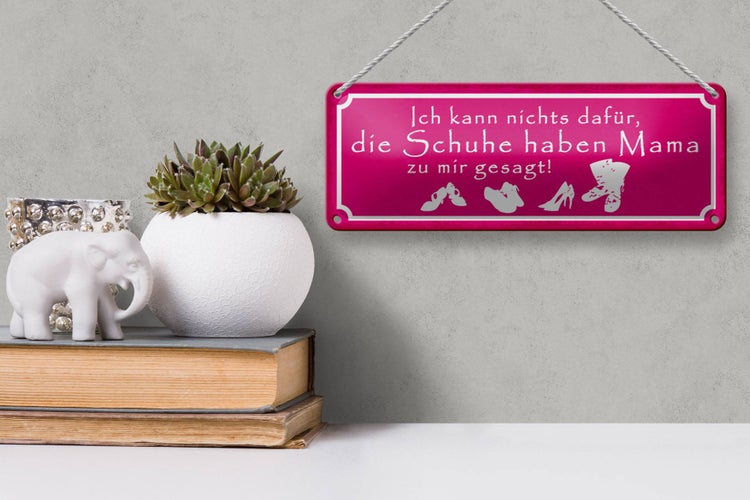 Blechschild Spruch 27x10cm Schuhe haben Mama zu mir gesagt Dekoration