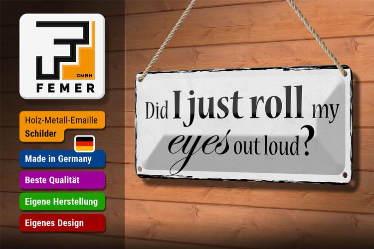Blechschild Spruch 27x10cm did i just roll my eyes out loud Dekoration