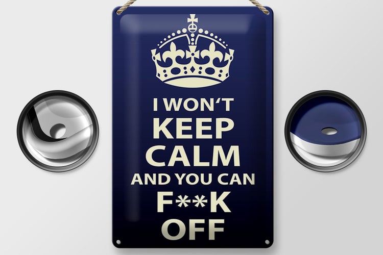 Blechschild Spruch 20x30cm i won`t Keep Calm and you F**K