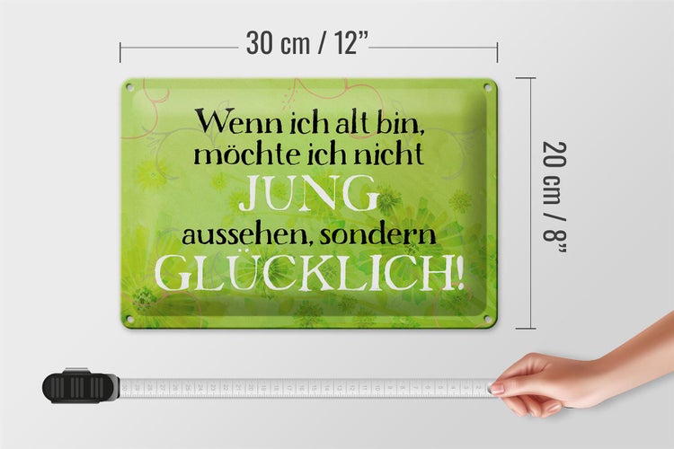 Blechschild Spruch 30x20cm wenn alt möchte jung Schild