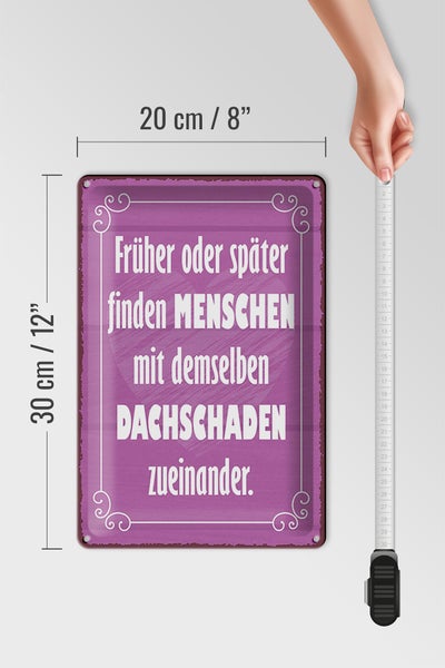 Blechschild Spruch 20x30cm Menschen demselben Dachschade