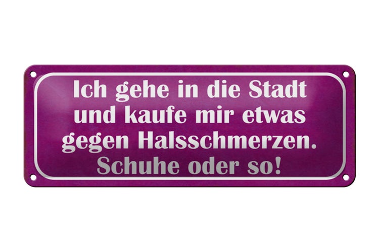 Blechschild Spruch 27x10cm gegen Halsschmerzen Schuhe Kauf Dekoration