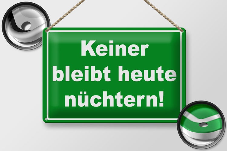 Blechschild Spruch 30x20cm Keiner bleibt heute nüchtern