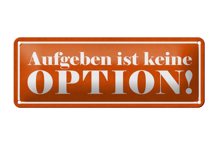 Blechschild Spruch 27x10cm aufgeben ist keine Option Dekoration