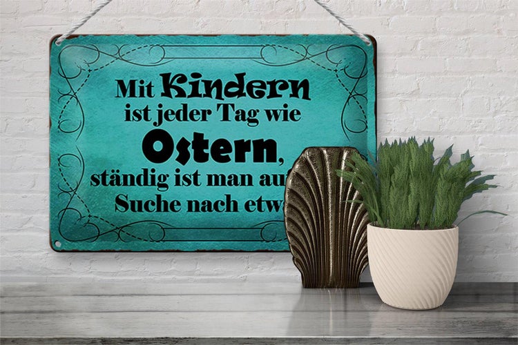 Blechschild Spruch 30x20cm mit Kindern ist jeder Tag Ostern