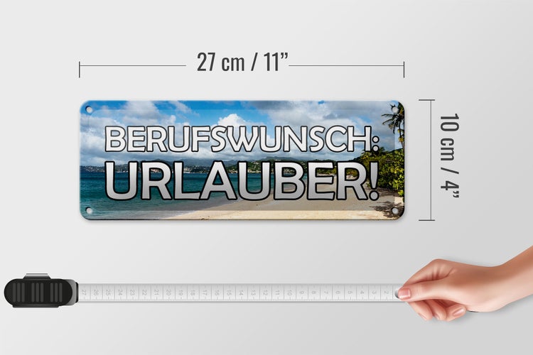 Blechschild Spruch 27x10cm Berufswunsch Urlauber Meer Metal Dekoration