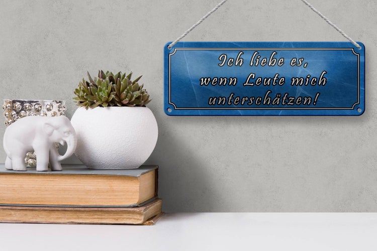 Blechschild Spruch 27x10cm liebe wenn mich unterschätzen Dekoration