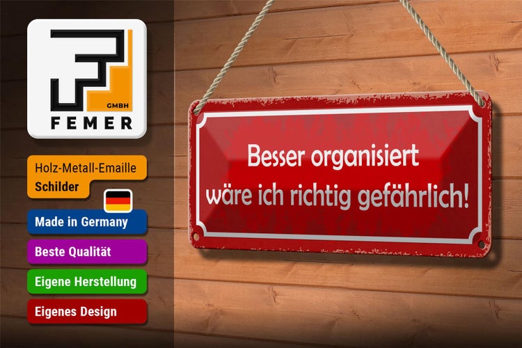 Blechschild Spruch 27x10cm besser organisiert wäre ich richtig gefährlich