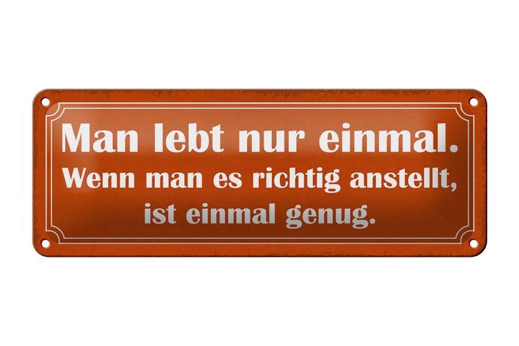 Blechschild Spruch 27x10cm man lebt nur einmal ist genug Dekoration