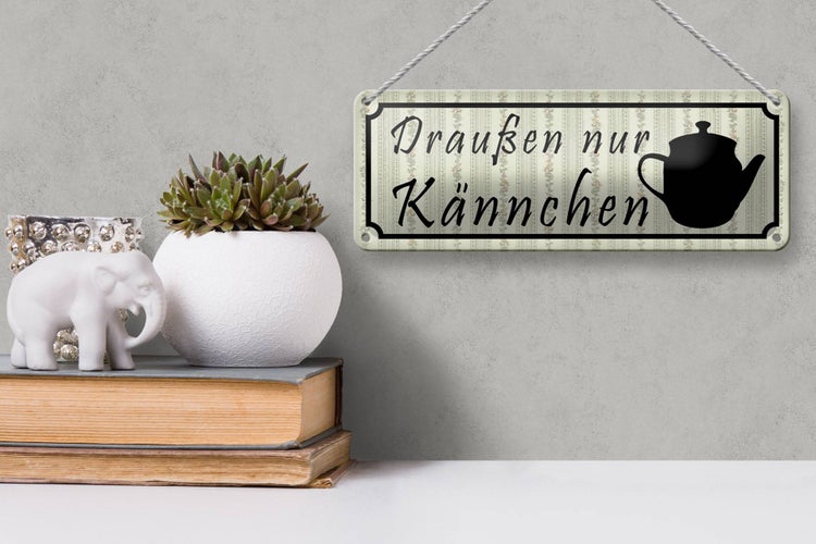 Blechschild Spruch 27x10 cm draußen nur Kännchen Restaurant Dekoration