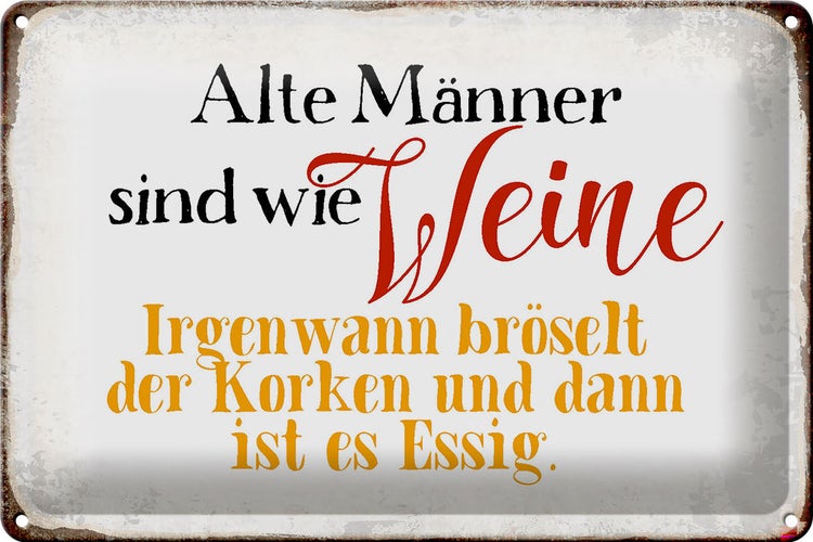 Blechschild Spruch 30x20cm alte Männer sind wie Weine