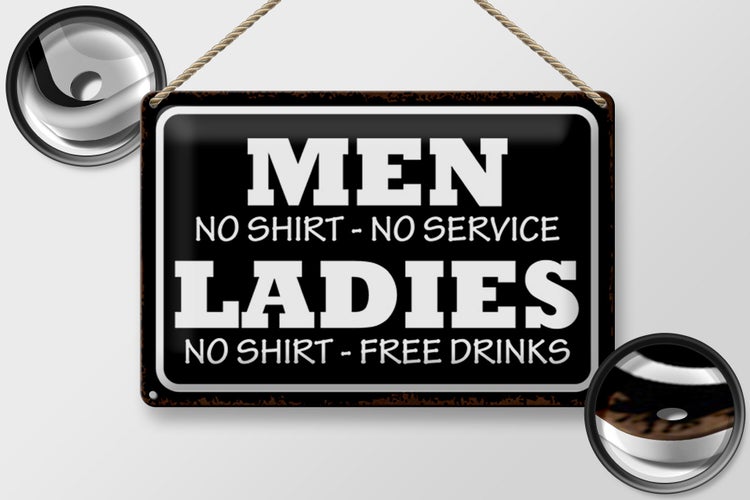 Blechschild Spruch 30x20cm Men Ladies No Shirt No Service