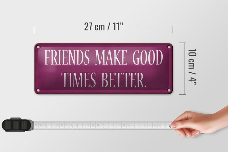 Blechschild Spruch 27x10cm friends make good times better Dekoration