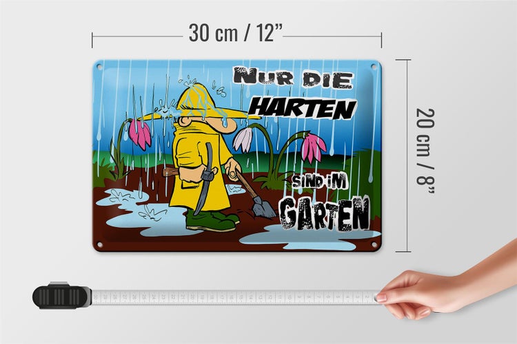 Blechschild Spruch 30x20cm nur die Harten sind im Garten