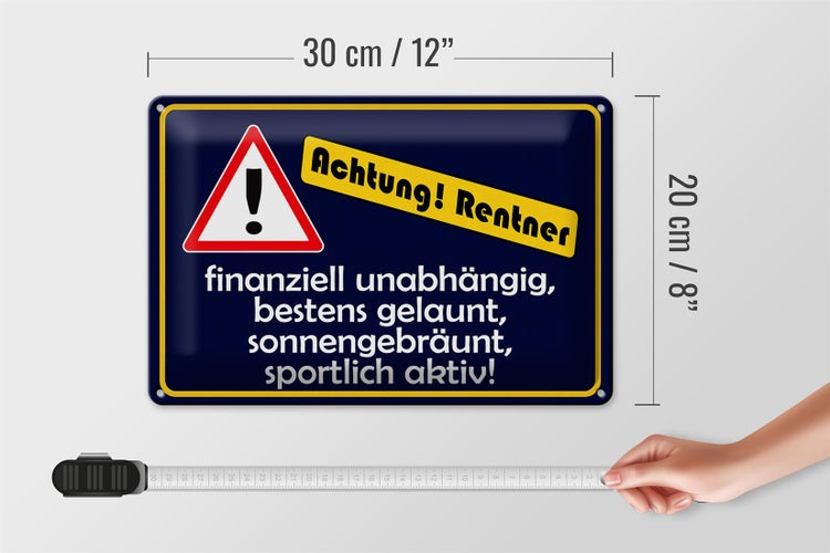 Blechschild Spruch 30x20cm Achtung Rentner