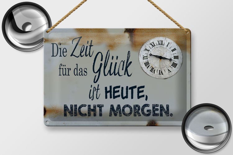 Blechschild Spruch 30x20cm Zeit für das Glück heute nicht