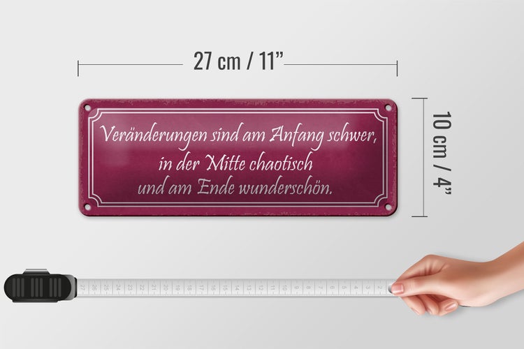 Blechschild Spruch 27x10cm Veränderungen am Anfang schwer Dekoration