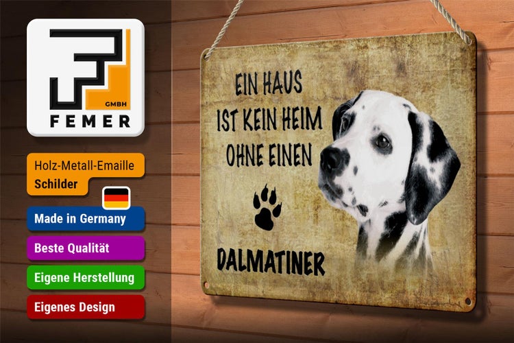 Blechschild Spruch 30x20cm Dalmatiner Hund ohne kein Heim