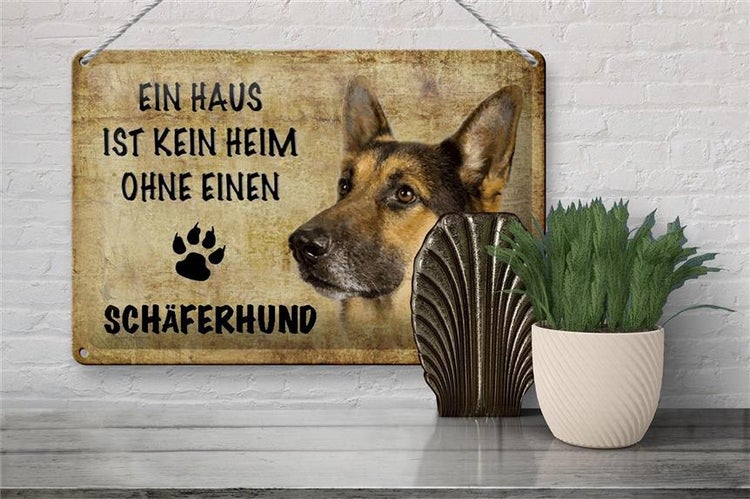 Blechschild Spruch 30x20cm Schäferhund Hund ohne kein Heim