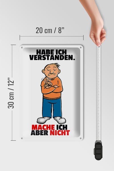 Blechschild Spruch 20x30cm Verstanden mache ich aber nicht