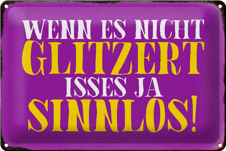 Blechschild Spruch 30x20cm wenn es nicht glitzert sinnlos