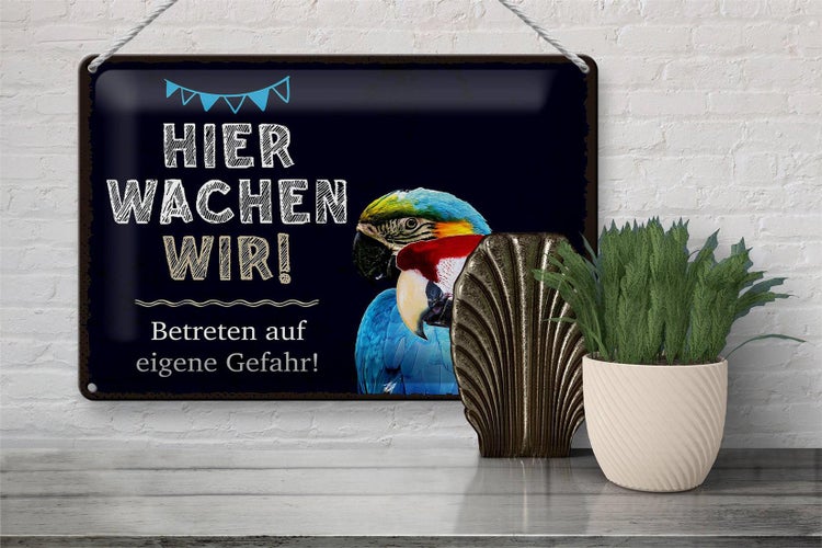 Blechschild Spruch 30x20cm Papageien hier wachen wir