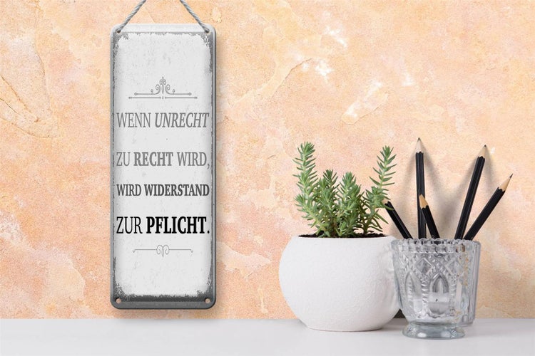 Blechschild Spruch Wenn Unrecht zu Recht wird 10x27cm Dekoration
