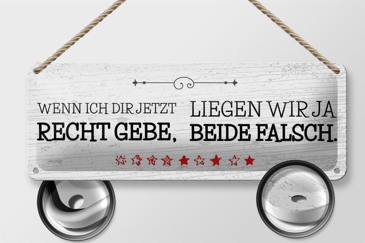 Blechschild Spruch Wenn dir Recht gebe beide falsch 27x10cm