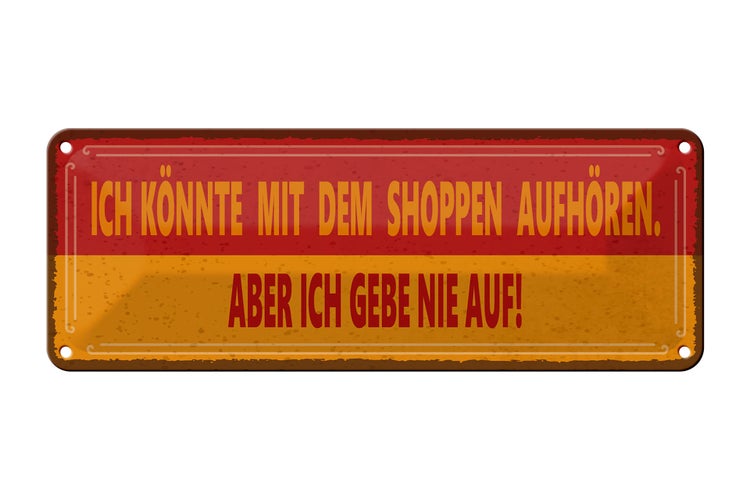 Blechschild Spruch 27x10cm könnte mit Shoppen aufhören aber Dekoration