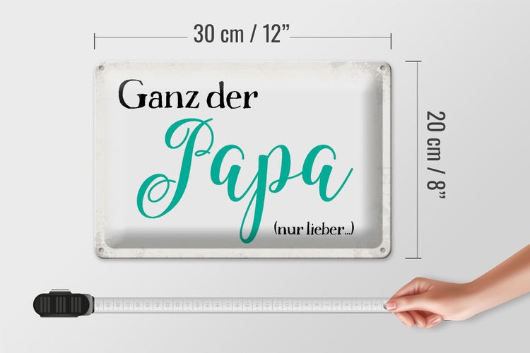 Blechschild Spruch 30x20cm ganz der Papa nur lieber