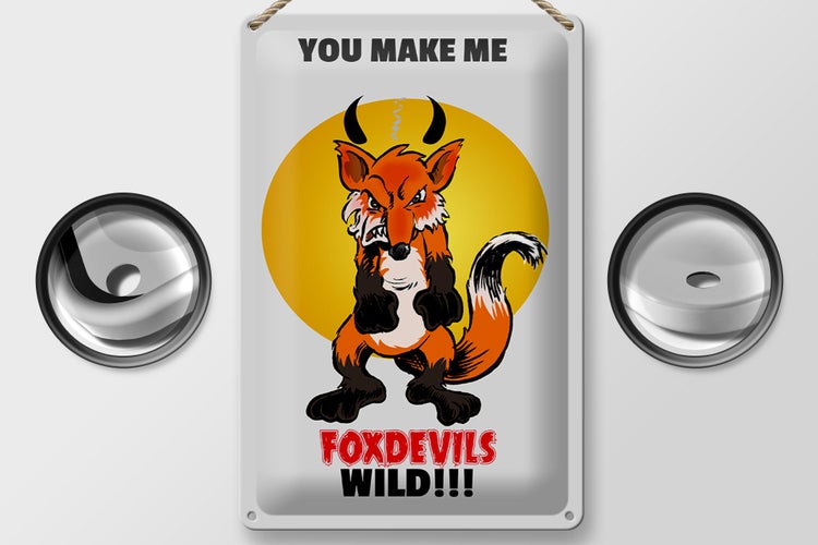 Blechschild Spruch 20x30cm You make me foxdevils wild Fuchs