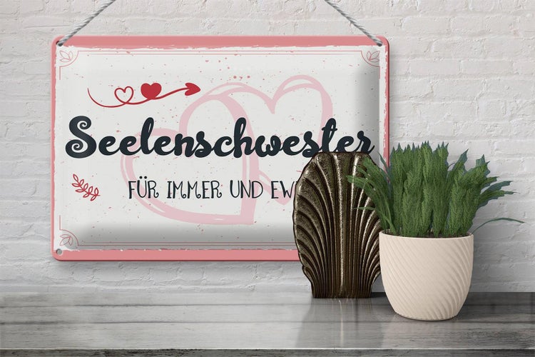 Blechschild Spruch 30x20cm Seelenschwester Für immer und Ewig
