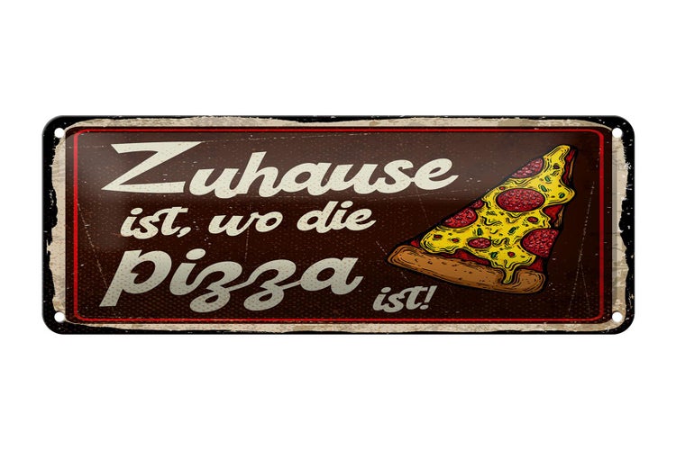 Blechschild Spruch 27x10 cm Zuhause ist, wo die Pizza ist Dekoration